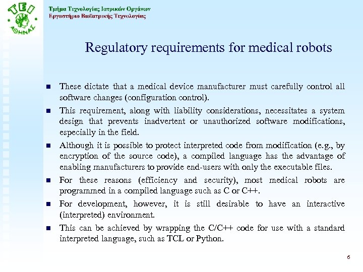 Regulatory requirements for medical robots n n n These dictate that a medical device
