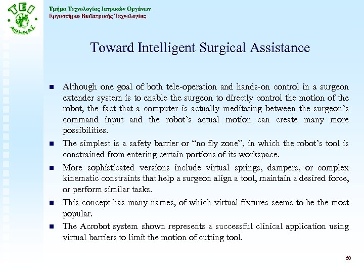 Toward Intelligent Surgical Assistance n n n Although one goal of both tele-operation and