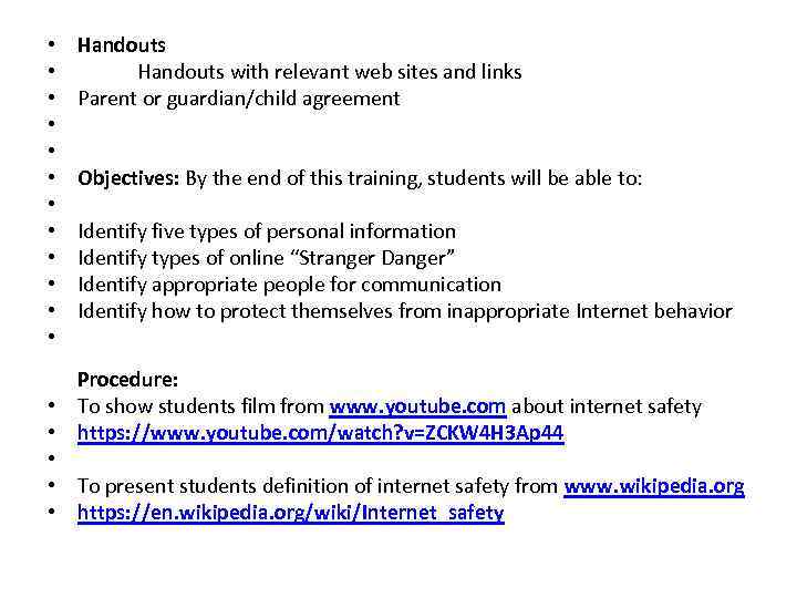  • • • Handouts with relevant web sites and links Parent or guardian/child