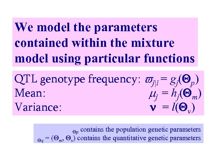 We model the parameters contained within the mixture model using particular functions QTL genotype