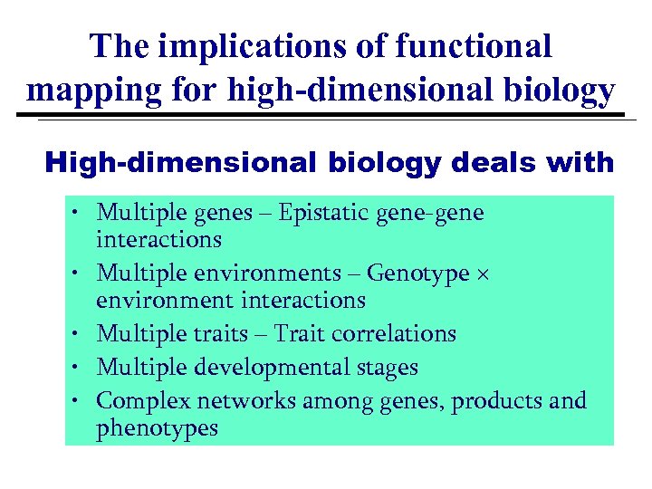 The implications of functional mapping for high-dimensional biology High-dimensional biology deals with • Multiple