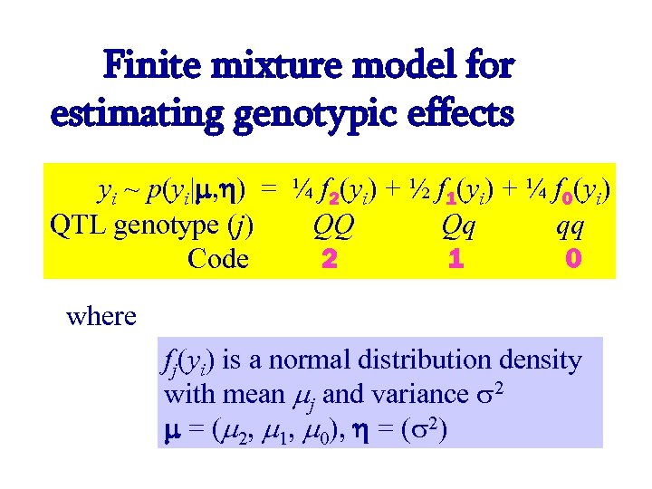 Finite mixture model for estimating genotypic effects yi ~ p(yi| , ) = ¼