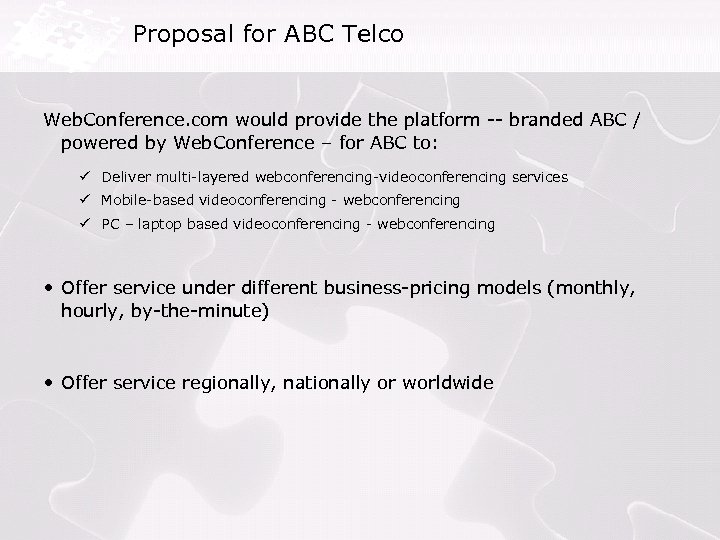 Proposal for ABC Telco Web. Conference. com would provide the platform -- branded ABC