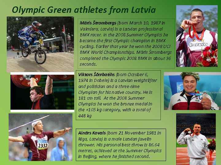 Olympic Green athletes from Latvia Māris Štrombergs (born March 10, 1987 in Valmiera, Latvia)