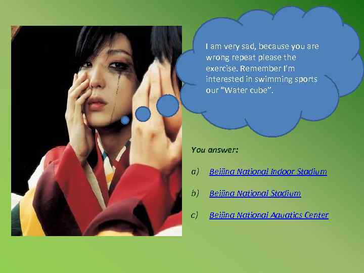 I am very sad, because you are wrong repeat please the exercise. Remember I'm