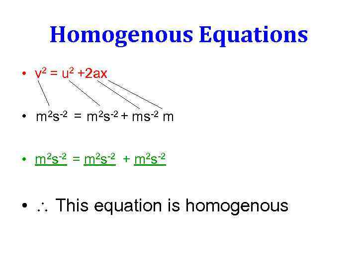 Homogenous Equations • v 2 = u 2 +2 ax • m 2 s-2