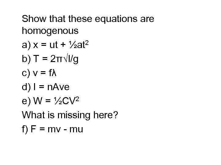 Show that these equations are homogenous a) x = ut + ½at 2 b)