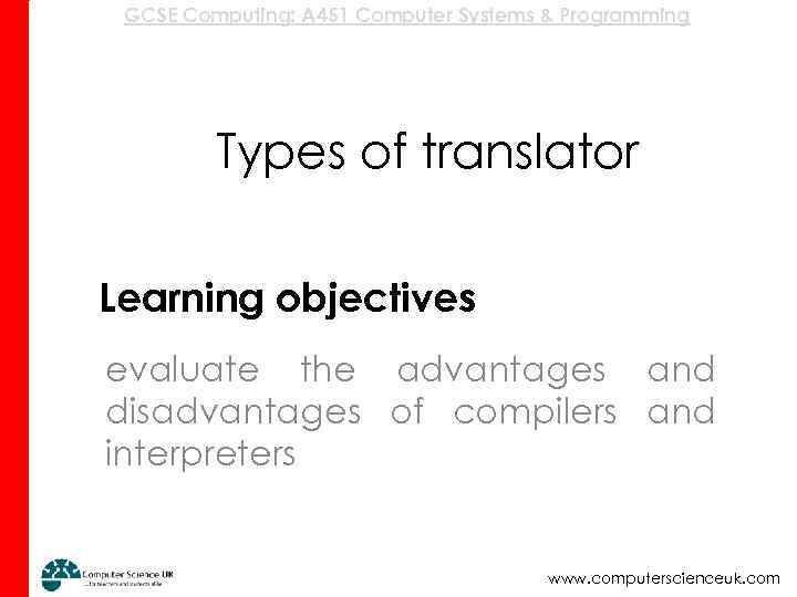 GCSE Computing: A 451 Computer Systems & Programming Types of translator Learning objectives evaluate