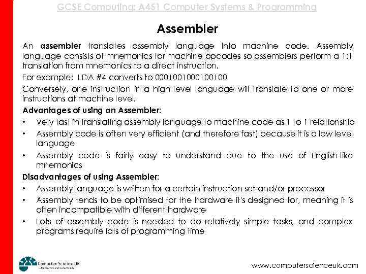 GCSE Computing: A 451 Computer Systems & Programming Assembler An assembler translates assembly language