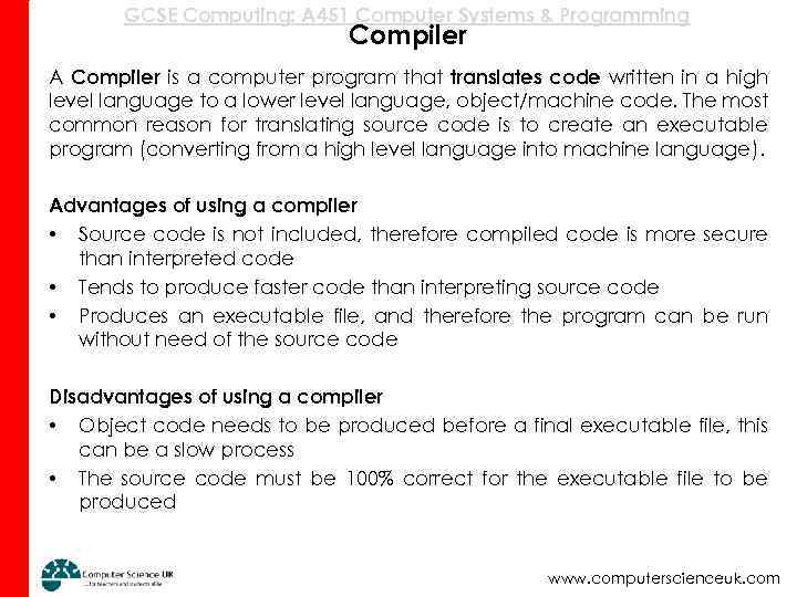GCSE Computing: A 451 Computer Systems & Programming Compiler A Compiler is a computer