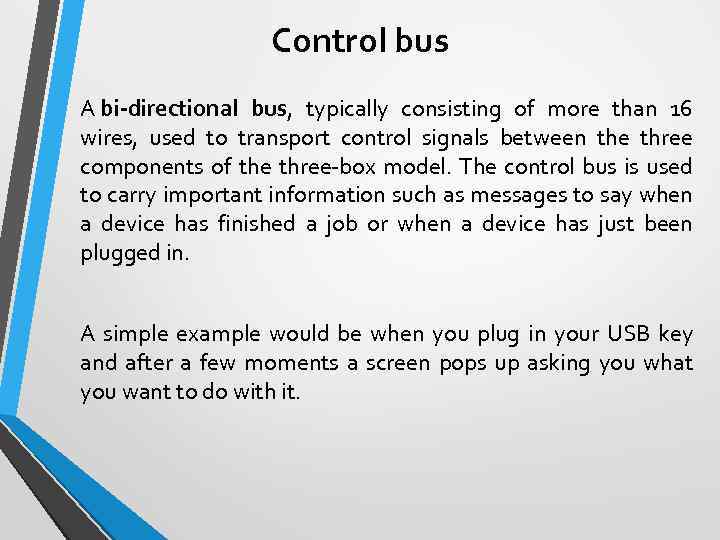 Control bus A bi-directional bus, typically consisting of more than 16 wires, used to