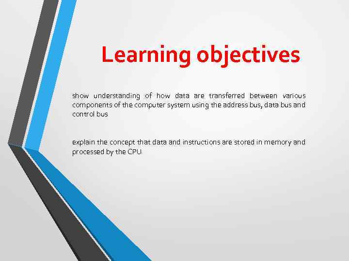 Learning objectives show understanding of how data are transferred between various components of the