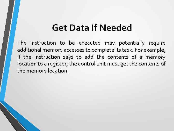 Get Data If Needed The instruction to be executed may potentially require additional memory