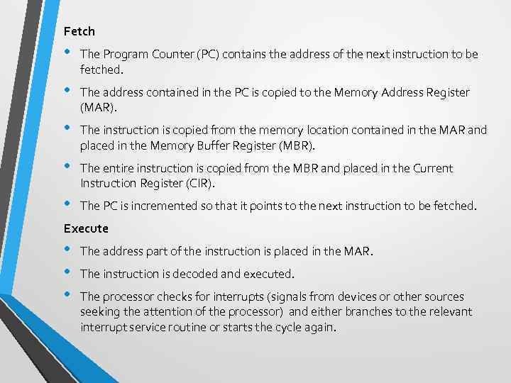 Fetch • The Program Counter (PC) contains the address of the next instruction to