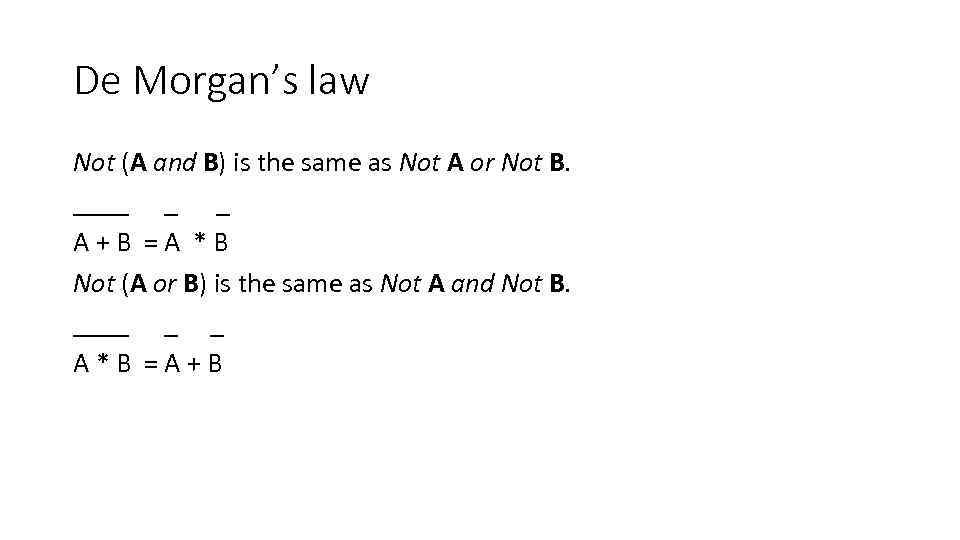 De Morgan’s law Not (A and B) is the same as Not A or