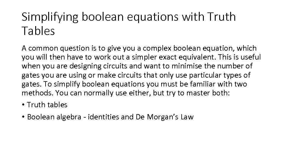 Simplifying boolean equations with Truth Tables A common question is to give you a