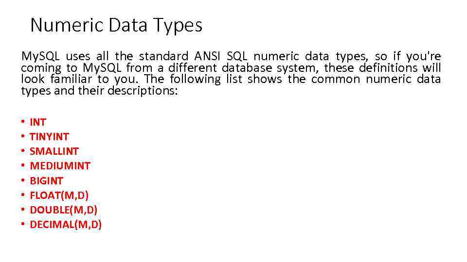 Numeric Data Types My. SQL uses all the standard ANSI SQL numeric data types,