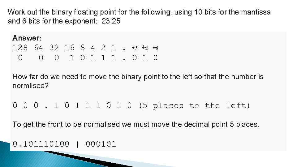 Work out the binary floating point for the following, using 10 bits for the