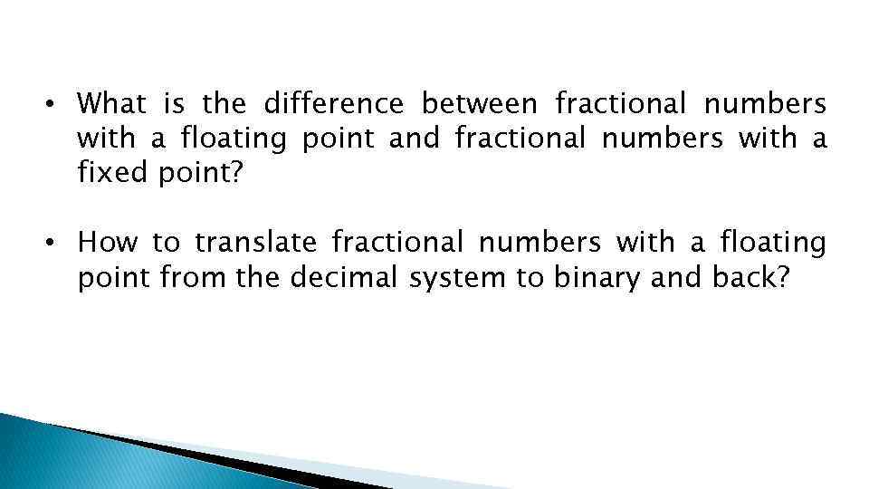  • What is the difference between fractional numbers with a floating point and