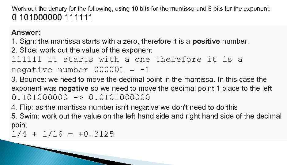 Work out the denary for the following, using 10 bits for the mantissa and