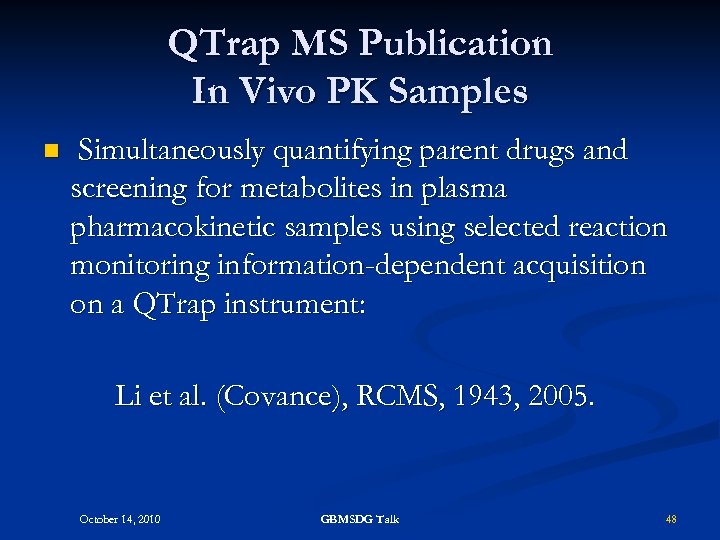 QTrap MS Publication In Vivo PK Samples n Simultaneously quantifying parent drugs and screening