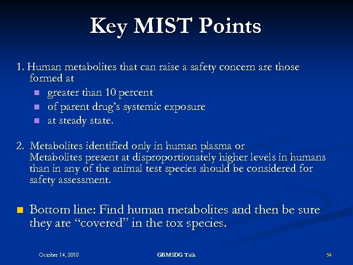 Key MIST Points 1. Human metabolites that can raise a safety concern are those