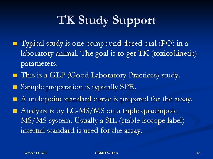 TK Study Support n n n Typical study is one compound dosed oral (PO)