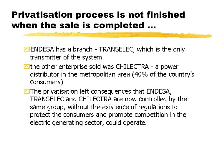 Privatisation process is not finished when the sale is completed. . . y. ENDESA