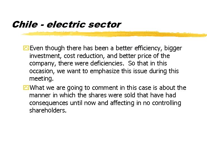 Chile - electric sector y. Even though there has been a better efficiency, bigger