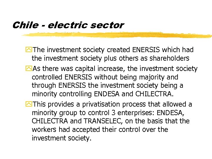 Chile - electric sector y. The investment society created ENERSIS which had the investment
