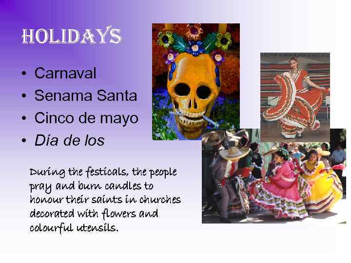 holidays • • Carnaval Senama Santa Cinco de mayo Día de los During the