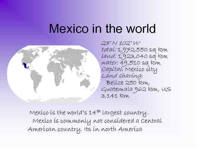 Mexico in the world 23° N 102° W total: 1, 972, 550 sq km
