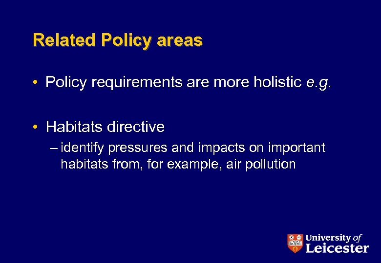 Related Policy areas • Policy requirements are more holistic e. g. • Habitats directive