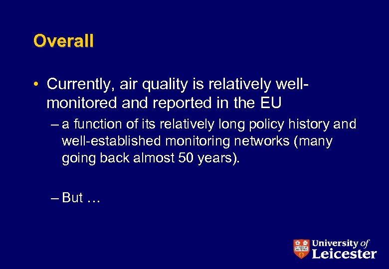 Overall • Currently, air quality is relatively wellmonitored and reported in the EU –