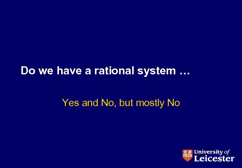 Do we have a rational system … Yes and No, but mostly No 