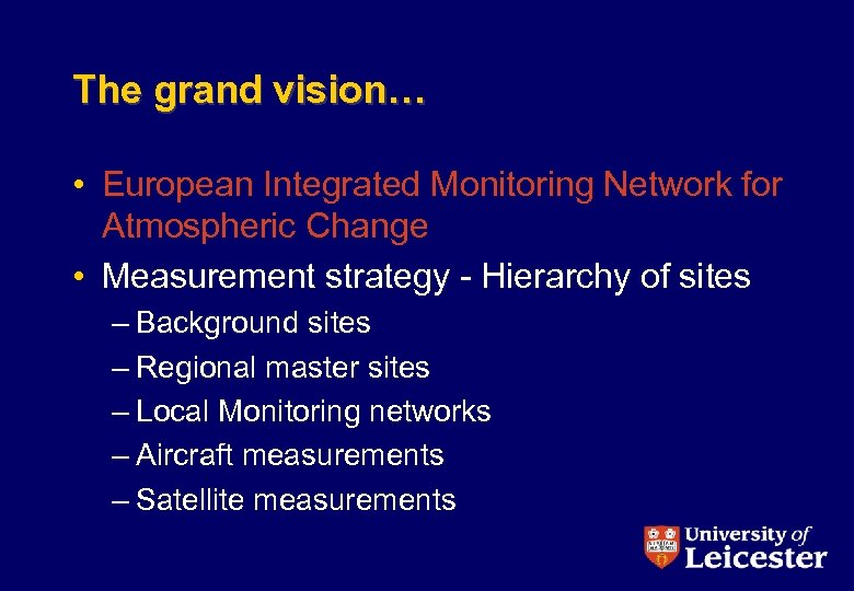 The grand vision… • European Integrated Monitoring Network for Atmospheric Change • Measurement strategy