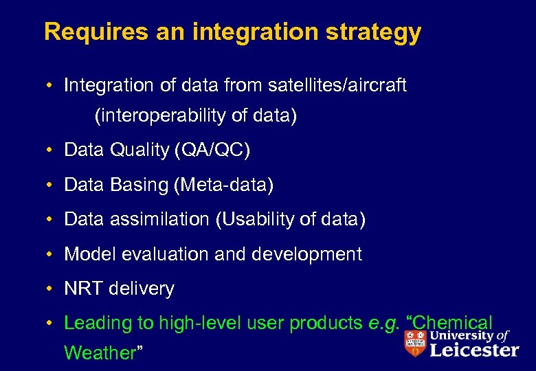 Requires an integration strategy • Integration of data from satellites/aircraft (interoperability of data) •