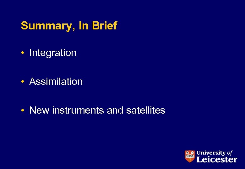 Summary, In Brief • Integration • Assimilation • New instruments and satellites 