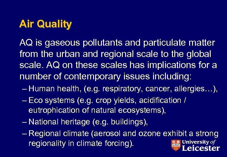 Air Quality AQ is gaseous pollutants and particulate matter from the urban and regional