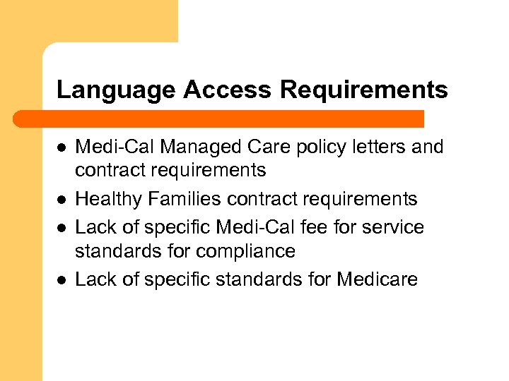 Language Access Requirements l l Medi-Cal Managed Care policy letters and contract requirements Healthy