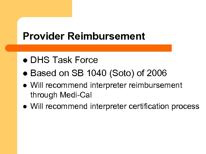 Provider Reimbursement DHS Task Force l Based on SB 1040 (Soto) of 2006 l