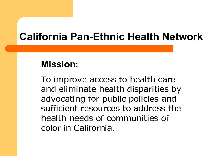 California Pan-Ethnic Health Network Mission: To improve access to health care and eliminate health