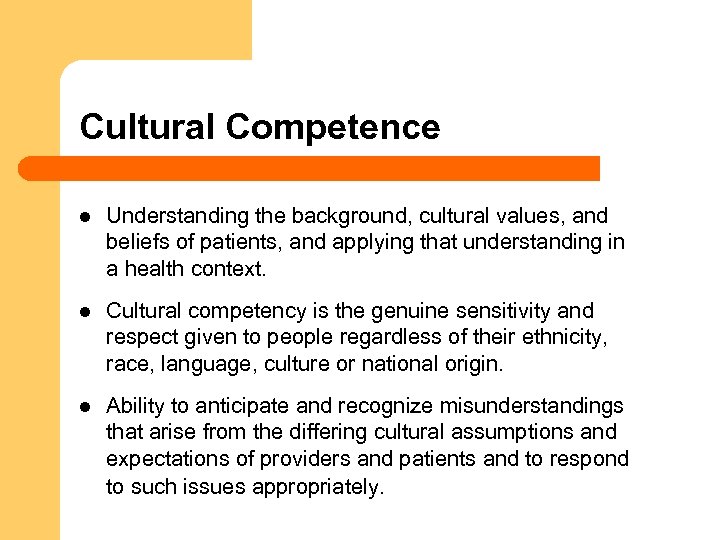 Cultural Competence l Understanding the background, cultural values, and beliefs of patients, and applying