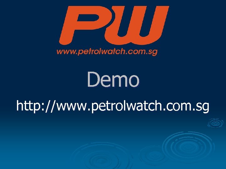 Demo http: //www. petrolwatch. com. sg 