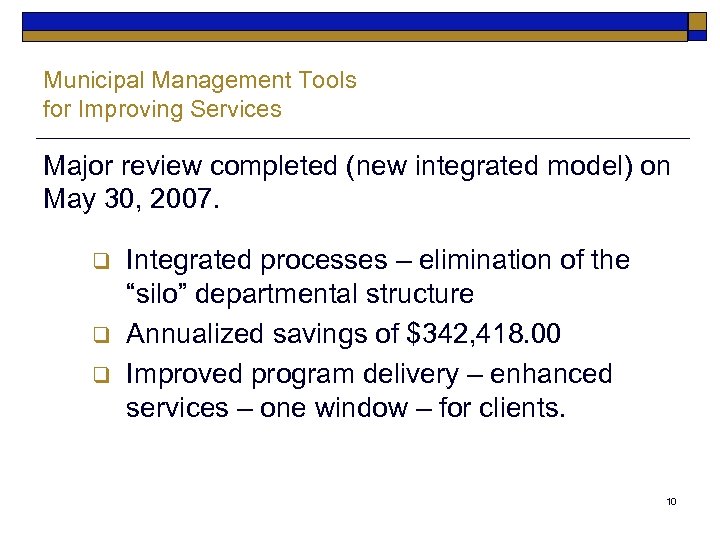 Municipal Management Tools for Improving Services Major review completed (new integrated model) on May