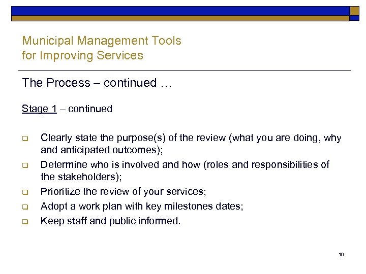 Municipal Management Tools for Improving Services The Process – continued … Stage 1 –