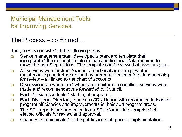 Municipal Management Tools for Improving Services The Process – continued … The process consisted