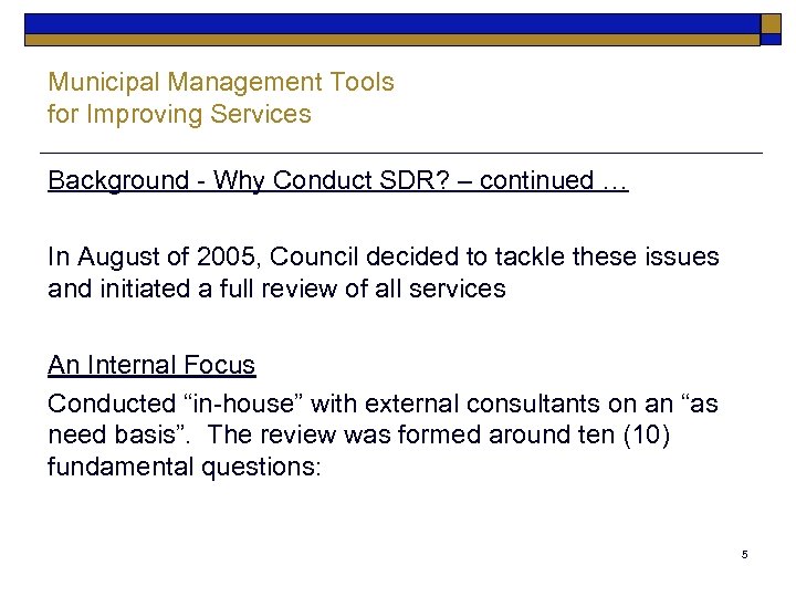 Municipal Management Tools for Improving Services Background - Why Conduct SDR? – continued …