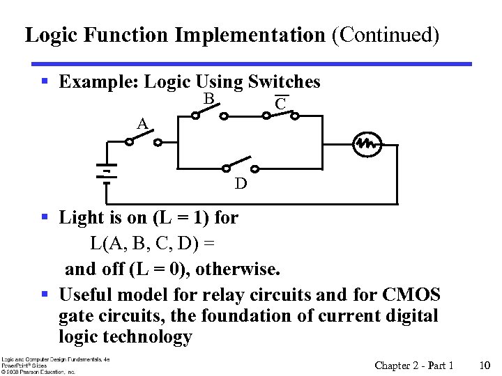 Logic Function Implementation (Continued) § Example: Logic Using Switches B C A D §