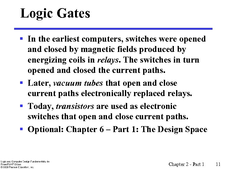 Logic Gates § In the earliest computers, switches were opened and closed by magnetic